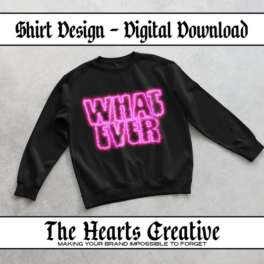 Neon WHATEVER - Shirt Design - Digital Download